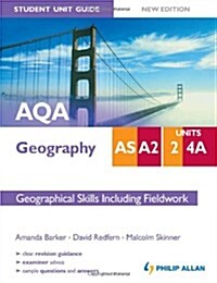 AQA AS/A2 Geography Student Unit Guide: Unit 2 and 4A New Edition Geographical Skills Including Fieldwork (Paperback)