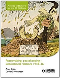 Peacemaking, Peacekeeping - International Relations 1918-36 (Paperback)