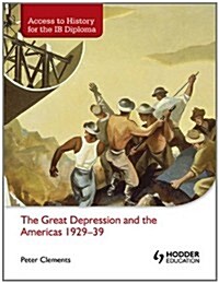 Access to History for the IB Diploma: The Great Depression and the Americas 1929-39 (Paperback)