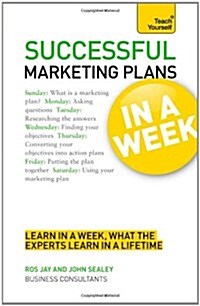 Successful Marketing Plans in a Week: Teach Yourself : How to Write a Marketing Plan in Seven Simple Steps (Paperback)