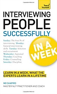 Interviewing People Successfully in a Week: Teach Yourself (Paperback)