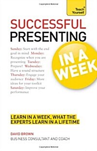 Successful Presenting in a Week: Teach Yourself (Paperback)