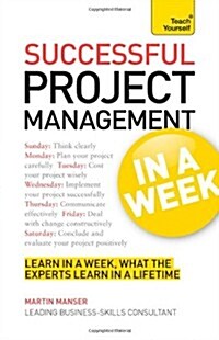 Project Management In A Week : How To Manage A Project In Seven Simple Steps (Paperback)