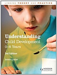 Understanding Child Development: 0-8 Years (Paperback)