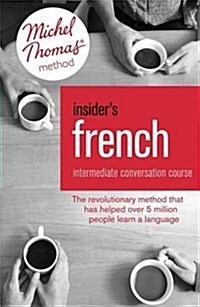 Insiders French: Intermediate Conversation Course (Learn French with the Michel Thomas Method) : Book, Audio and Interactive Practice (Package)