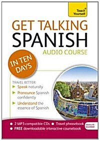 Get Talking Spanish in Ten Days Beginner Audio Course : (Audio Pack) the Essential Introduction to Speaking and Understanding (CD-Audio)