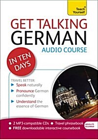 Get Talking German in Ten Days Beginner Audio Course : (Audio Pack) the Essential Introduction to Speaking and Understanding (CD-Audio)