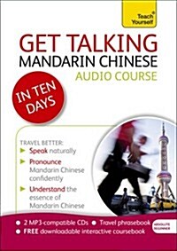 Get Talking Mandarin Chinese in Ten Days Beginner Audio Course : (Audio Pack) the Essential Introduction to Speaking and Understanding (CD-Audio)
