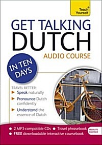 Get Talking Dutch in Ten Days Beginner Audio Course : (Audio Pack) the Essential Introduction to Speaking and Understanding (CD-Audio)