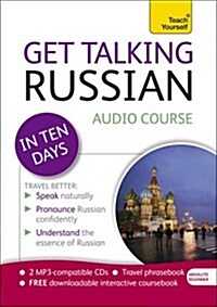 Get Talking Russian in Ten Days Beginner Audio Course : (Audio Pack) the Essential Introduction to Speaking and Understanding (CD-Audio)