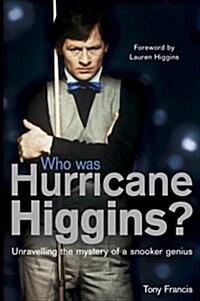 Who Was Hurricane Higgins? : The man, the myth, the real story (Paperback)