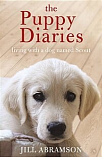 The Puppy Diaries : Living with a Dog Named Scout (Paperback)