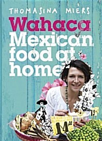 Wahaca - Mexican Food at Home (Hardcover)