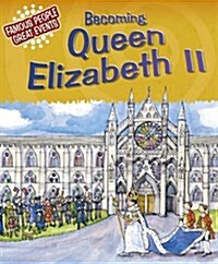 Famous People, Great Events: Becoming Queen Elizabeth II (Paperback)