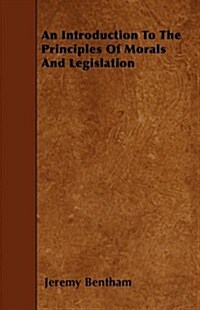 An Introduction to the Principles of Morals and Legislation (Paperback)