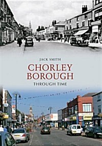 Chorley Borough Through Time (Paperback)