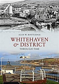 Whitehaven & District Through Time (Paperback)