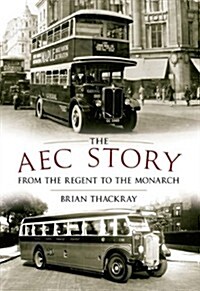 The AEC Story : from the Regent to the Monarch (Paperback)