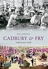 Cadbury & Fry Through Time (Paperback)