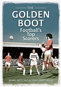 The Golden Boot : Footballs Top Scorers (Paperback)