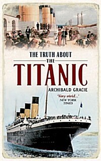 The Truth About the Titanic : A Survivors Story (Paperback)