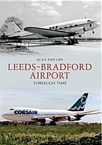 Leeds - Bradford Airport Through Time (Paperback)