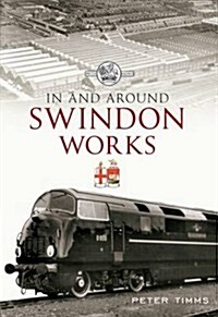 In and Around Swindon Works (Paperback)