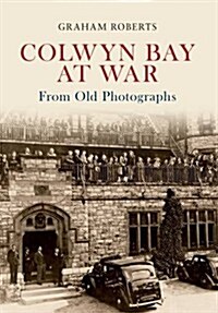 Colwyn Bay at War from Old Photographs (Paperback)