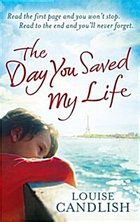 The Day You Saved My Life : The addictive pageturner from the Sunday Times bestselling author of OUR HOUSE and THOSE PEOPLE (Paperback)