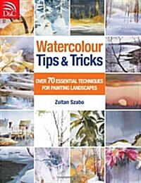 Watercolour Tips & Tricks : Over 70 Essential Techniques for Painting Landscapes (Paperback)