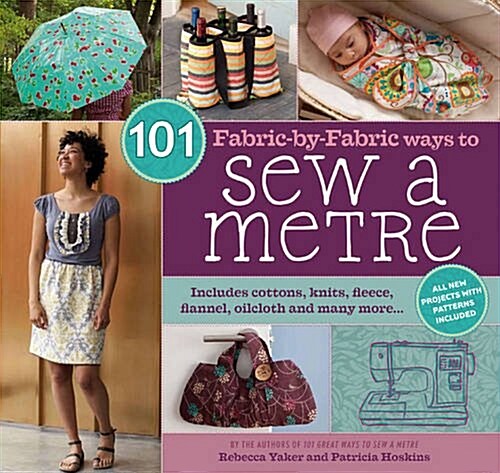 101 Fabric-by-Fabric Ways to Sew a Metre (Spiral Bound)