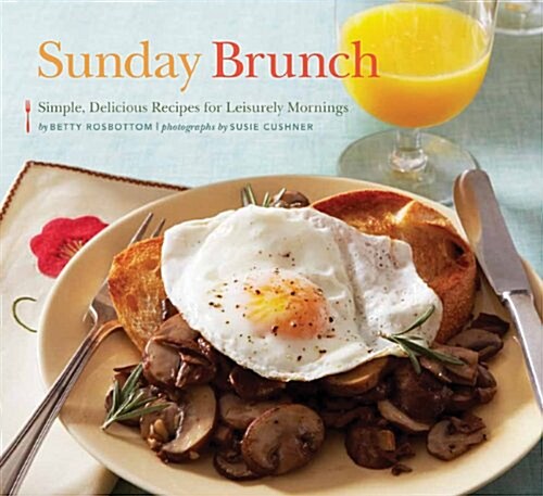 Sunday Brunch: Simple, Delicious Recipes for Leisurely Mornings (Paperback)