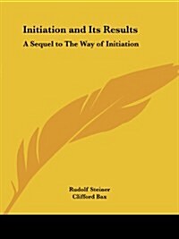 Initiation and Its Results: A Sequel to the Way of Initiation (Paperback)