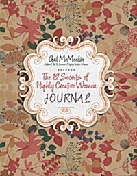 The 12 Secrets of Highly Creative Women Journal: (Creative Journaling for Fans of Start Where You Are and Journal Sparks) (Paperback)