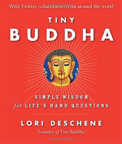 Tiny Buddha, Simple Wisdom for Lifes Hard Questions: Simple Wisdom for Lifes Hard Questions (Practicing Mindfulness, Tiny Wisdom, for Readers of Why (Paperback)