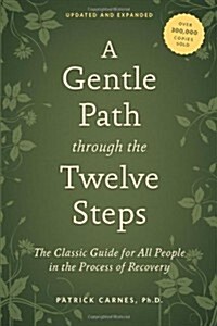 A Gentle Path Through the Twelve Steps: The Classic Guide for All People in the Process of Recovery (Paperback, Revised, Update)