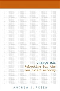 Change.edu: Rebooting for the New Talent Economy (Hardcover)