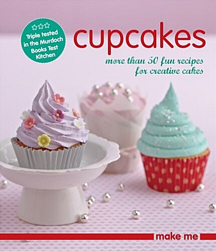 Cupcakes: More Than 50 Fun Recipes for Creative Cakes (Paperback)