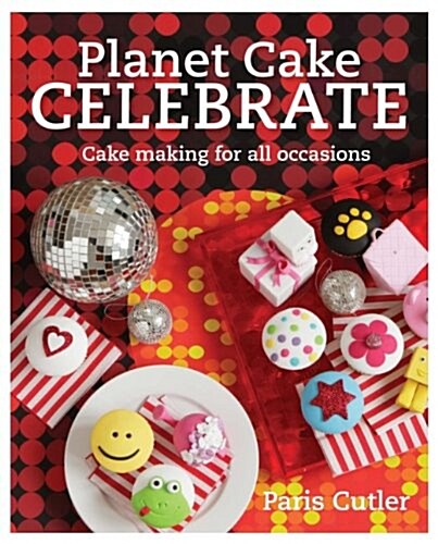 Planet Cake Celebrate (Paperback)