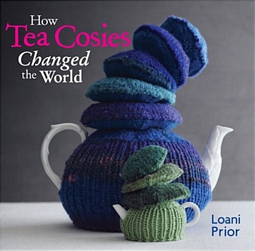 How Tea Cosies Changed the World (Paperback)