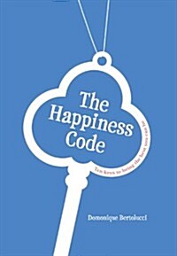 The Happiness Code: Ten Keys to Being the Best You Can Be (Hardcover)