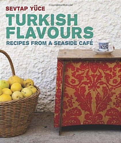 Turkish Flavors: Recipes from a Seaside Cafe (Paperback)