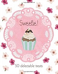 Sweetie!: 50 Delectable Treats (Hardcover)