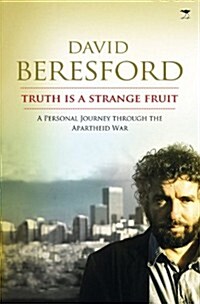 Truth Is a Strange Fruit: A Personal Journey Through the Apartheid War (Paperback)