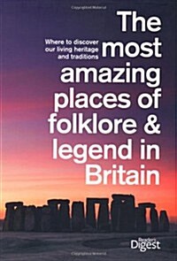 The Most Amazing Places of Folklore and Legend in Britain : Where to Discover Our Living Heritage and Traditions (Paperback)