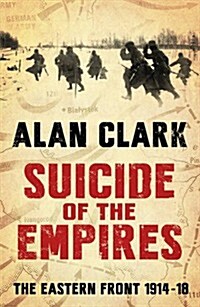 Suicide of the Empires: The Eastern Front 1914-18. by Alan Clark (Paperback)