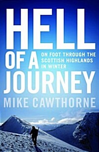 Hell of a Journey : On Foot Through the Scottish Highlands in Winter (Paperback)