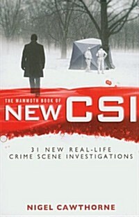 The Mammoth Book of New CSI : Forensic Science in Over Thirty Real-life Crime Scene Investigations (Paperback)