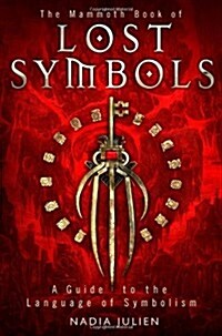 The Mammoth Book of Lost Symbols : A Dictionary of the Hidden Language of Symbolism (Paperback)