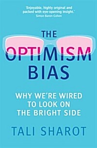 The Optimism Bias : Why Were Wired to Look on the Bright Side (Paperback)